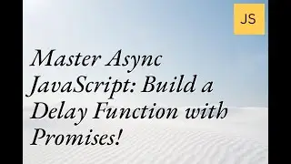 Master Async JavaScript: Build a Delay Function with Promises! 