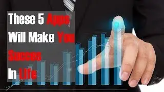 These 5 Mobile apps will make you success in life