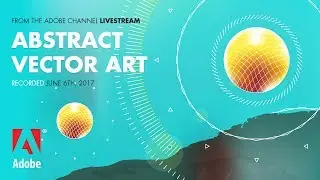 How to Create Abstract Vector Art - from the Adobe Livestream 06/06/17