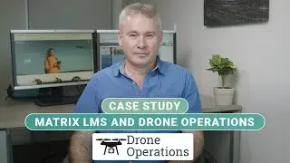 Drone Operations and MATRIX LMS - Case Study