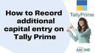 Topic 29. How to Record additional capital entry on Tally Prime