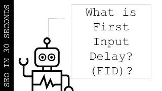 What is First Input Delay (FID)? | SEO In 30 Seconds 
