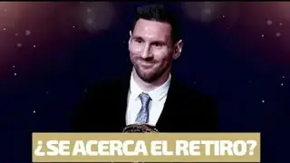 ¿Se Acerca El Retiro De Messi? El Discurso De Messi Tras Ganar Su Sexto Balon De Oro