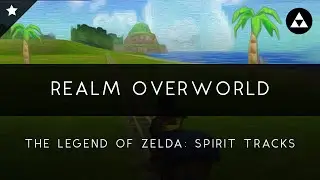 The Legend of Zelda: Spirit Tracks: Realm Overworld Arrangement [Revision]