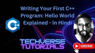 Lecture 5 - Writing Your First C++ Program: Hello World Explained | TechVerse Tutorials