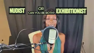Nudist or Exhibitionist: Can You Be Both? #podcast #hobbies #naturista #naturismo