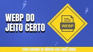 Webp WordPress do Jeito certo - Como converter imagens para o WebP
