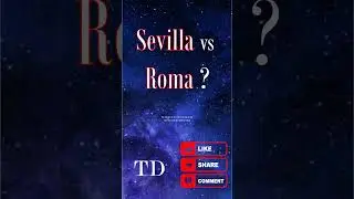 SEVILLA or ROMA ? 