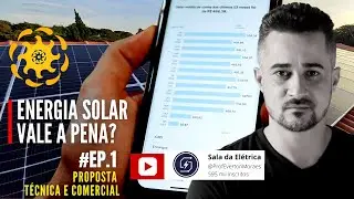 #EP.1 - PROPOSTA TÉCNICA E COMERCIAL | Energia Solar Vale a Pena? | Sala da Elétrica