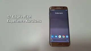 Samsung Galaxy S7 Edge'e Nasıl Pixel Experience Kurulur? Detaylı Açıklama [SD Kartsız]