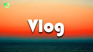 Vlog | Background Music | No Copyright | Royalty Free Music