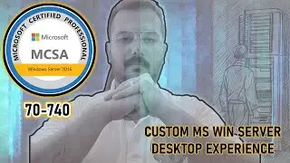 010 - [AR] MCSA2016 - E1C1 - Custom MS Windows Server - Desktop Experience