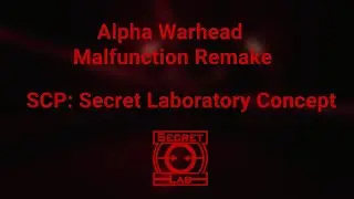 Alpha Warhead Malfunction Concept Remake - SCP: SL