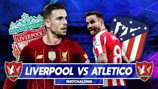 LIVERPOOL VS ATLETICO MADRID LIVE WATCHALONG