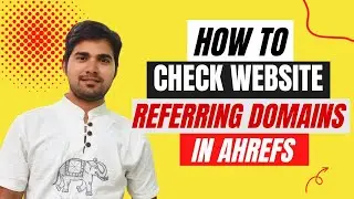 How to Check Website Referring Backlink in Ahrefs | How to Find Referring backlink of Website