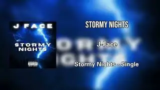 J-Face - “Stormy Nights” [Official Audio]