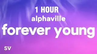 [1 HOUR] Alphaville - Forever Young (Lyrics)