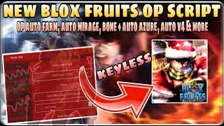OP New Blox Fruits Script | Auto Farm, Auto Mirage, Bone+ Auto Azure, Auto V4 | Keyless | Mobile/PC
