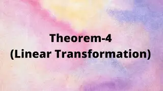 Theorem on Linear Transformation-4