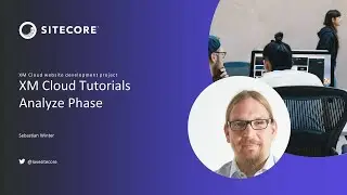 XM Cloud Tutorials - Analyze Phase #2
