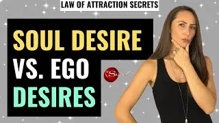 How To Know The Difference Between Soul's Desire and Ego's Desire