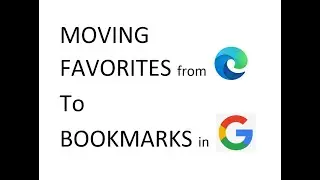 Moving Bookmarks from Edge to Google
