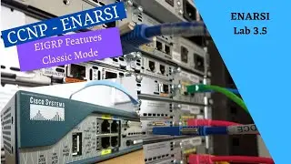 Cisco Netacad ENARSI course - 3.5 - (Lab) EIGRP Features Classic Mode