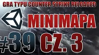Zróbmy grę typu CS GO #39 - MINIMAPA CZ. 3 [MULTIPLAYER] [NOWA SERIA] [Unity3D] [PL]