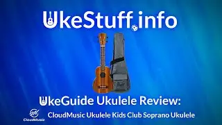 UkeGuide Ukulele Review: CloudMusic UKC Soprano Ukulele