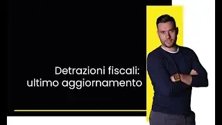 Detrazioni fiscali: ultimo aggiornamento