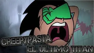 CREEPYPASTA THE YOUNG TITANS # 1! THE LAST TITAN!