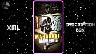 MAHARANI 🤧✨ || NEW XML FILE 🎟️🦋 || NEW TREND XML 👀💥 || @AmanEditz9118