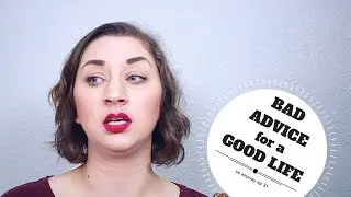 BAD ADVICE FOR A GOOD LIFE I Episode 31