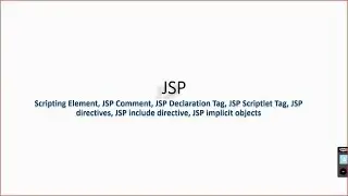 JSP, Comment, Declaration Tag, Scriptlet Tag, directives, include directive, Implicit objects