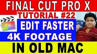 FCPX Tutorial #22 | EDIT  With PROXY ONLY Files | Faster Way to EDIT in FCPX Using proxy | 10.4.10