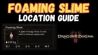 Dragon's Dogma 2 - Foaming Slime Location Guide