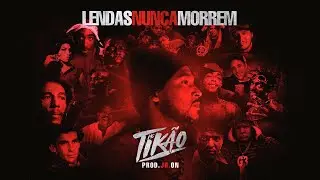 MC Tikão - Lendas Nunca Morrem
