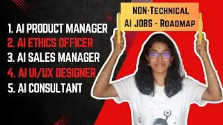 Top 5 Non-tech AI Roles-AI PM | AI Sales Manager | AI Designer | AI consultant | AI Ethicist Roadmap