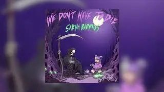 sarah barrios - we don't have to die (slowed & reverb)