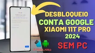 Desbloqueio da conta Google Xiaomi 11T Pro MIUI 14