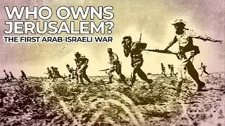 Israel - May 1948: The Battle for Jerusalem | Free Documentary History