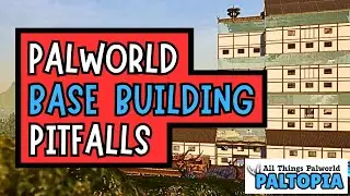 Palworld Base Building Tips - Mistakes To Avoid