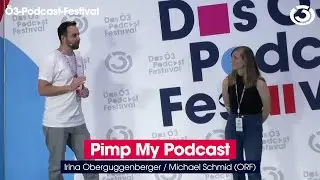 "Pimp My Podcast" (beim Ö3-Podcast-Festival)