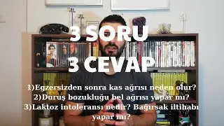 3 SORU 3 CEVAP - EGZERSİZ SONRASI KAS AĞRISI... DURUŞ BOZUKLUĞU...LAKTOZ INTOLERANSI...