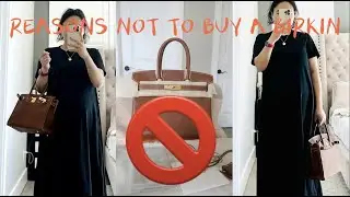 WHY YOU SHOULDN'T BUY A BIRKIN!!!
