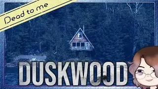 Dead to me / #duskwood game