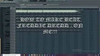 КАК СДЕЛАТЬ БИТ В СТИЛЕ FREDDIE DREDD???/// HOW TO MAKE BEAT FREDDIE DREDD - ON ME???