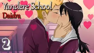 YANDERE SCHOOL & DAIDRA ► СЧАСТЛИВЫЙ КОНЕЦ #2