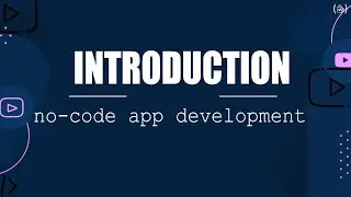 Introduction to No-Code App Development