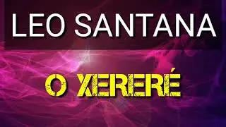 Leo Santana A gata e o xereré 2020